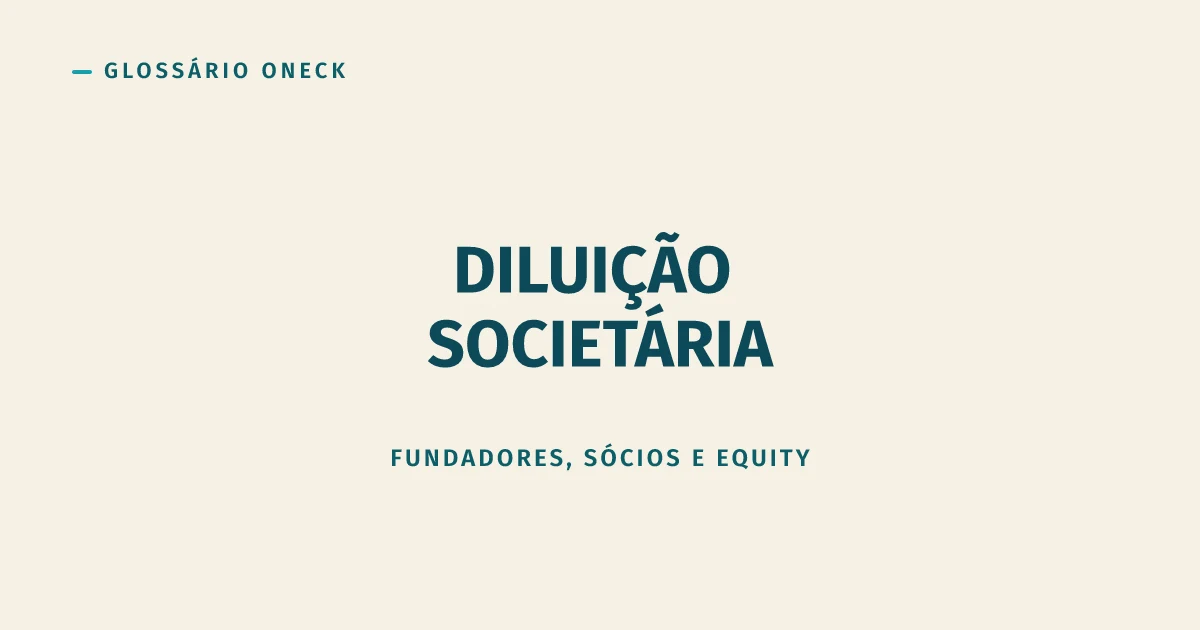 Diluição Societária: seu percentual encolhe cada vez que a empresa cresce