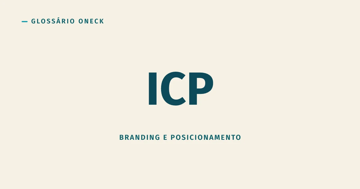 ICP (Ideal Customer Profile): o cliente que você deveria estar perseguindo