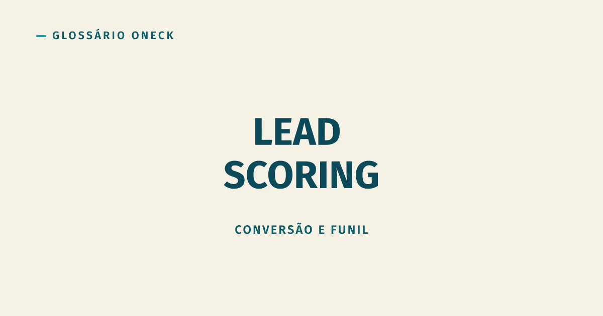 Lead Scoring: a Régua que Evita Vendedor Perseguindo Quem Não Vai Comprar