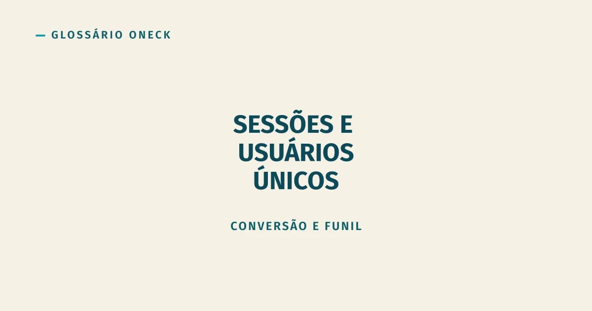 Sessões e Usuários Únicos: o Erro Clássico de Relatório de Marketing
