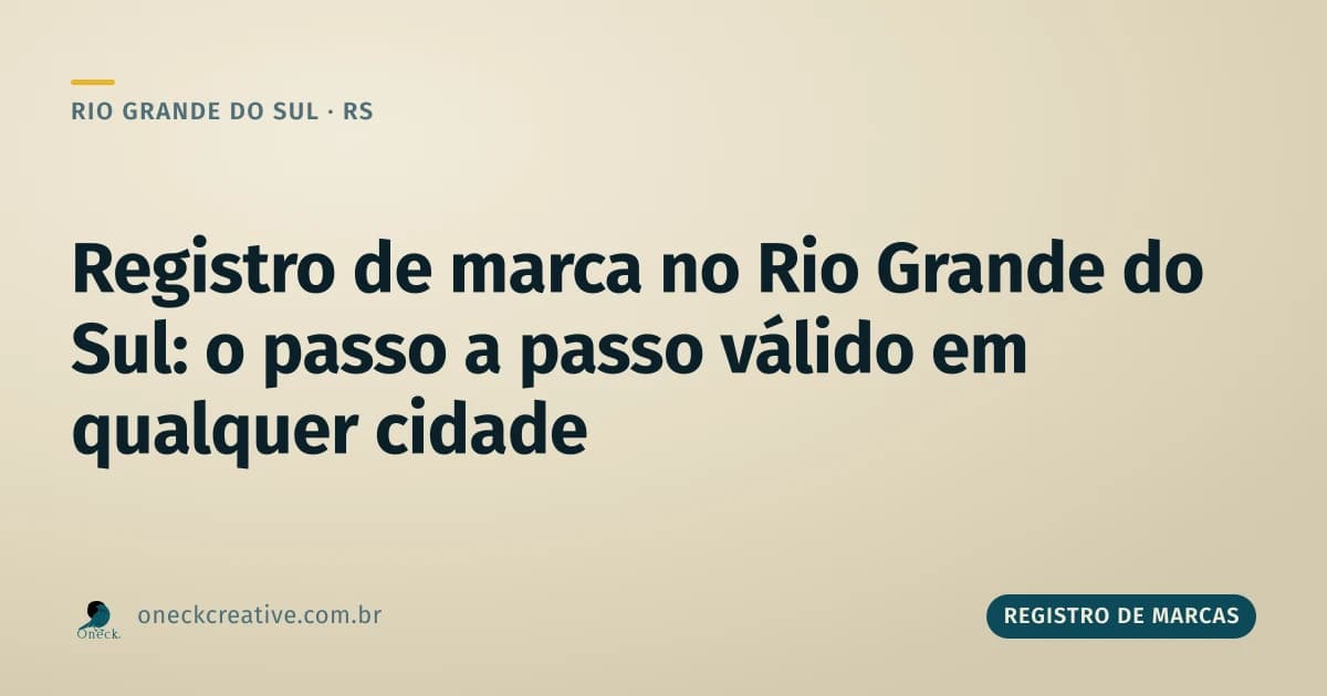 Registro de marca no Rio Grande do Sul: o passo a passo válido em qualquer cidade