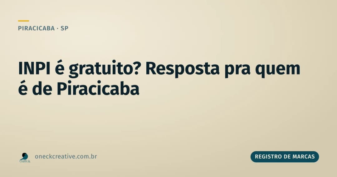 INPI é gratuito? A resposta que vale pra Piracicaba e pra qualquer cidade