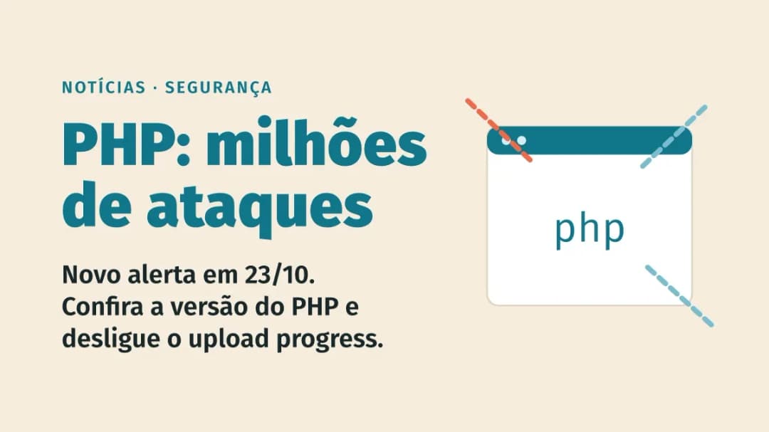 PHP publica novo alerta e ataques ao PHP2Shell chegam aos milhões: o que conferir no seu site