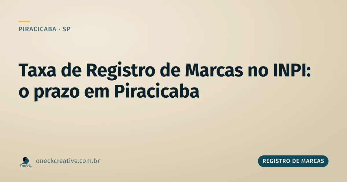 Taxa de registro de marcas no INPI: o prazo que ninguém pode perder em Piracicaba