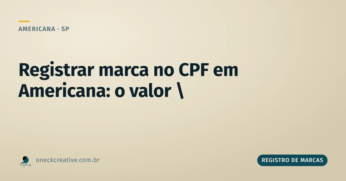 Qual o valor para registrar uma marca no CPF em Americana