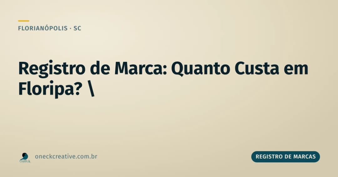 Registro de marcas: quanto custa em Florianópolis