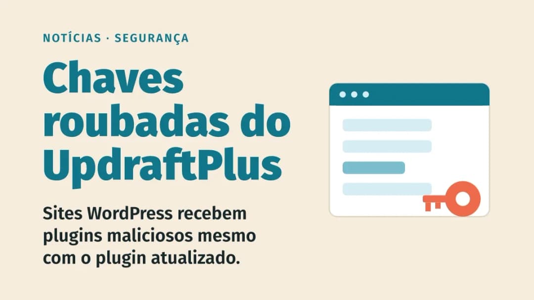 UpdraftPlus: chaves roubadas da fabricante são usadas para invadir sites WordPress