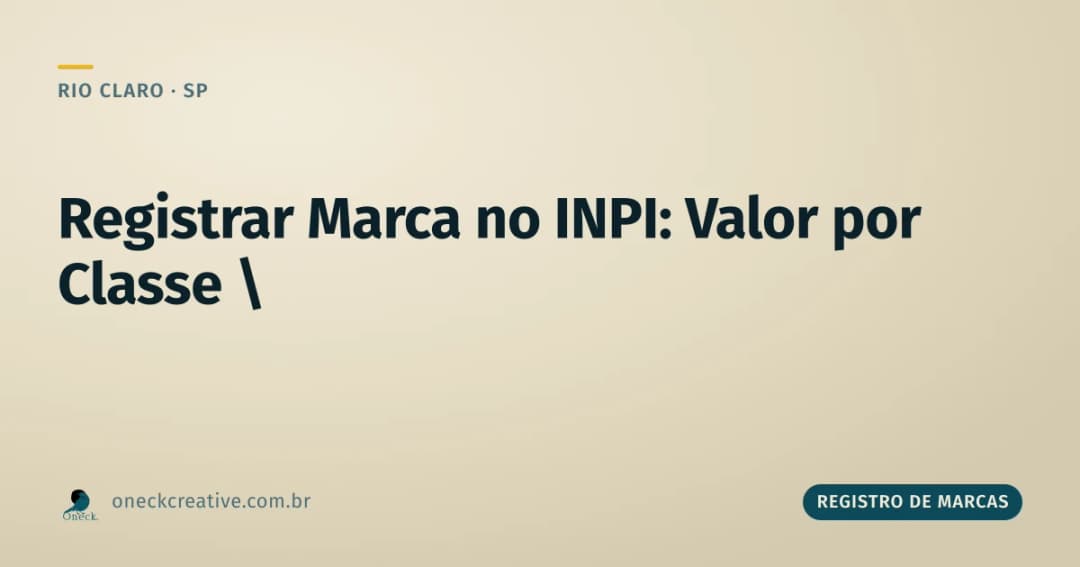 Registrar marca no INPI: o valor muda conforme a classe escolhida, em Rio Claro