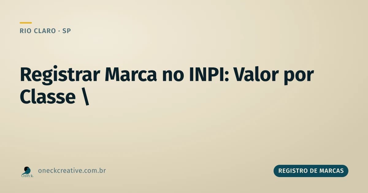Registrar marca no INPI: o valor muda conforme a classe escolhida, em Rio Claro