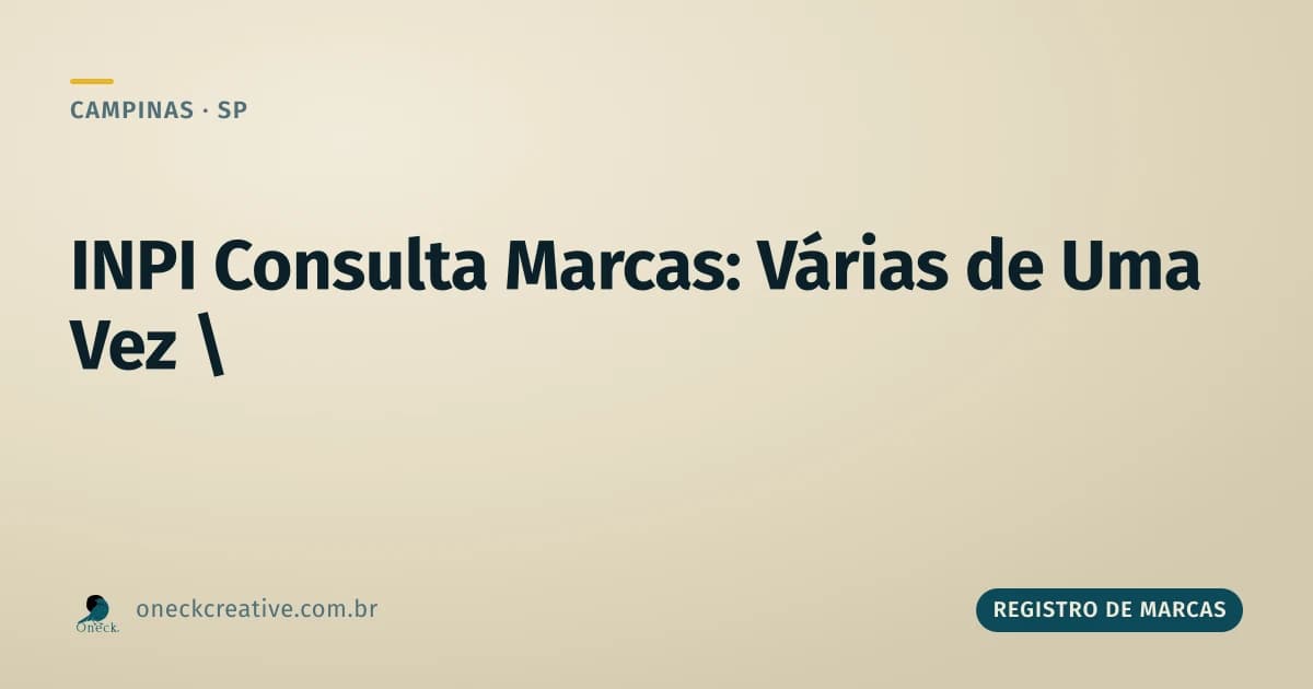 INPI consulta marcas em Campinas: quando você tem mais de um nome pra checar