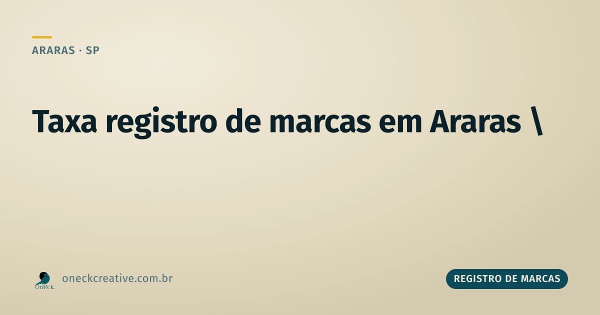 Taxa registro de marcas: a renovação que ninguém lembra em Araras