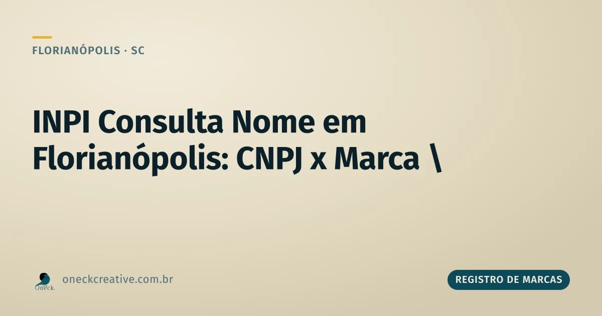 INPI consulta nome em Florianópolis: CNPJ aprovado não garante marca registrada