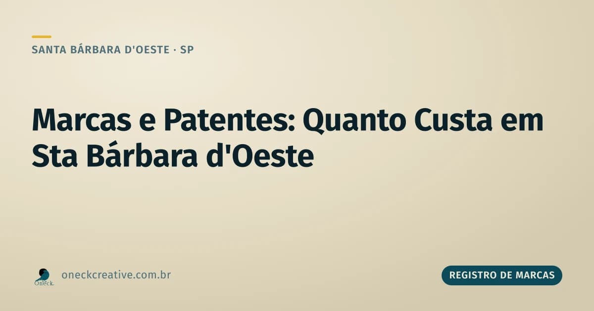 Registro de marcas e patentes, quanto custa proteger os dois em Santa Bárbara d'Oeste