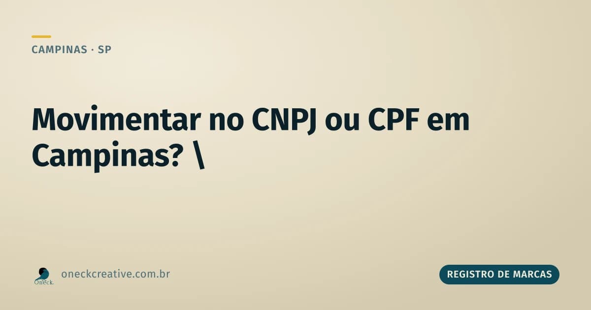 É melhor movimentar o CNPJ ou CPF em Campinas?