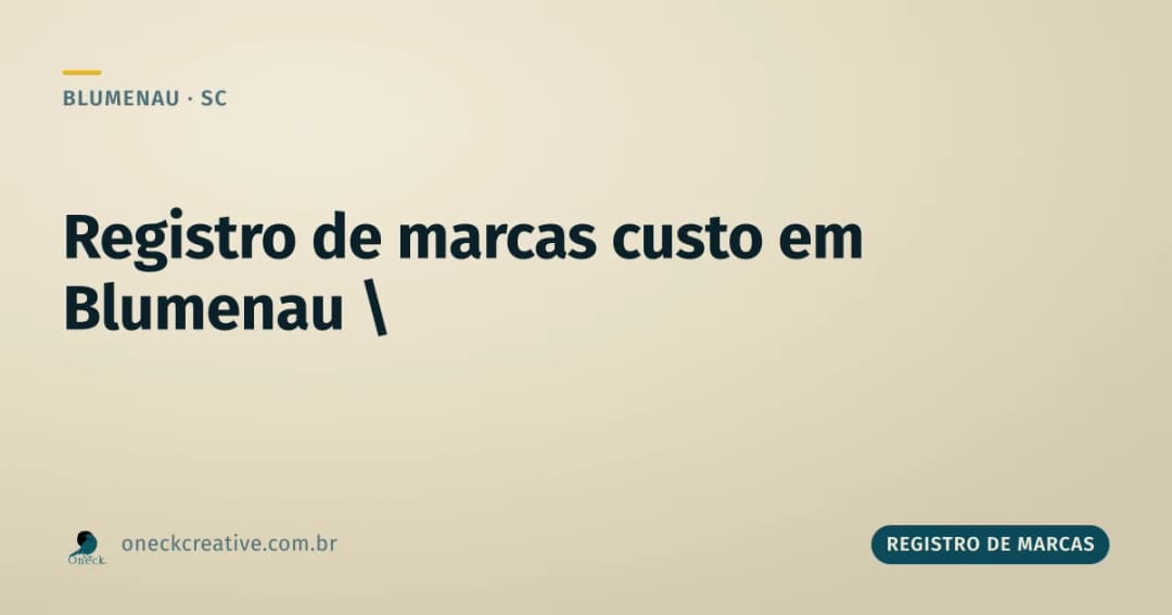 Registro de marcas custo: por que fazer sozinho pode sair mais caro em Blumenau