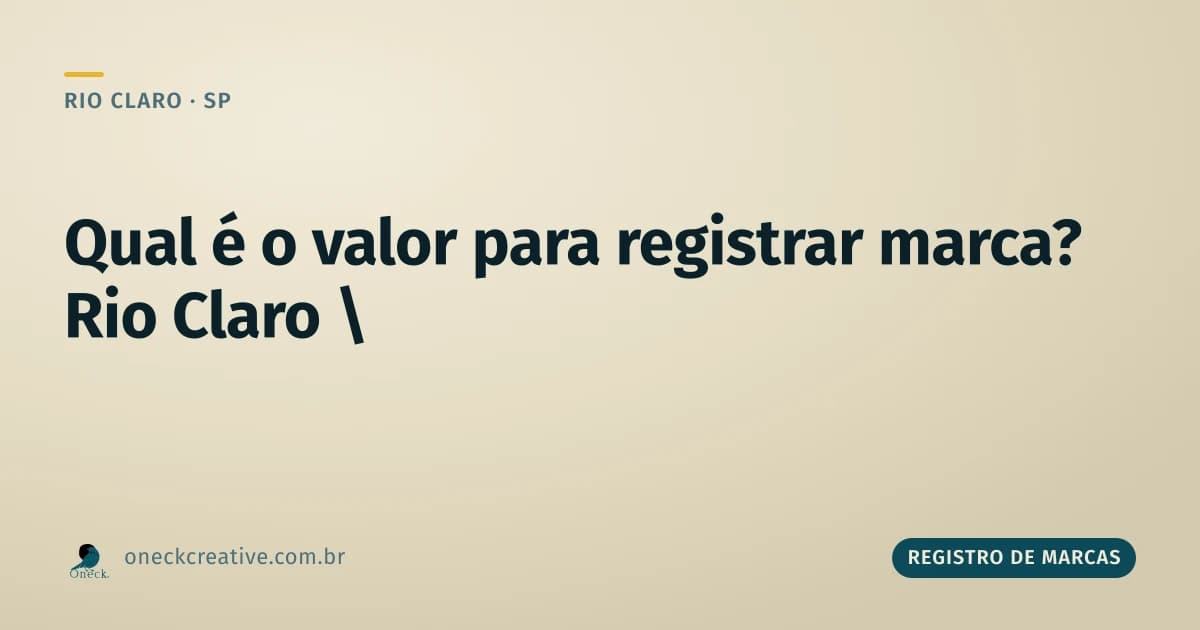 Qual é o valor para registrar uma marca em Rio Claro