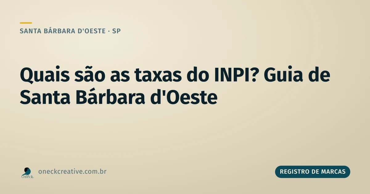 Quais são as taxas do INPI: além da marca, o que mais se paga, em Santa Bárbara d'Oeste