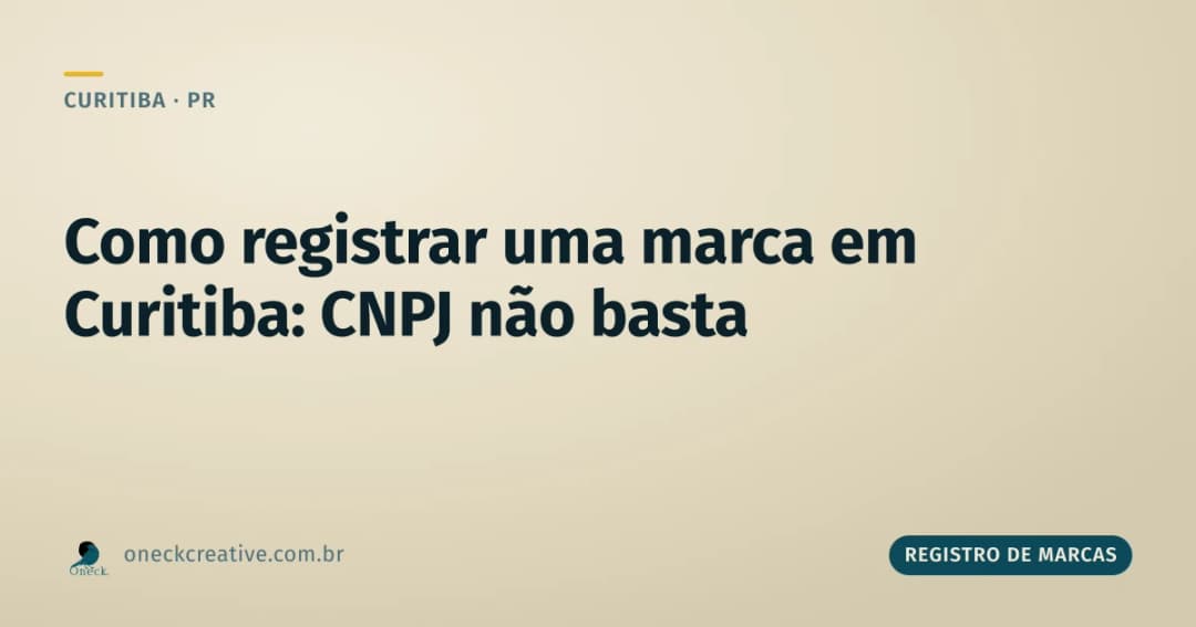 Como faço para registrar uma marca em Curitiba: CNPJ e domínio não bastam