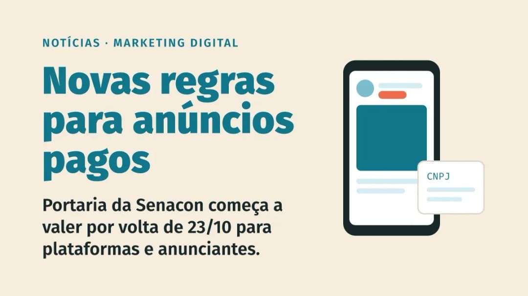 Portaria da Senacon sobre anúncios pagos começa a valer nesta sexta: o que muda para quem anuncia