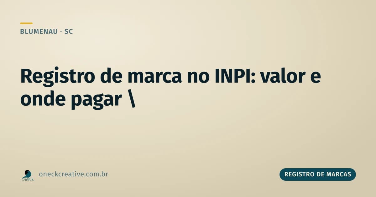 Registro de marca no INPI: qual o valor e onde pagar em Blumenau