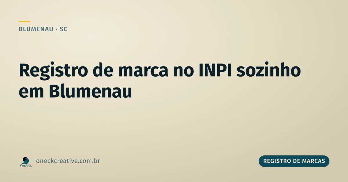 Dá pra fazer registro de marca no INPI sozinho em Blumenau? Dá, mas com um risco