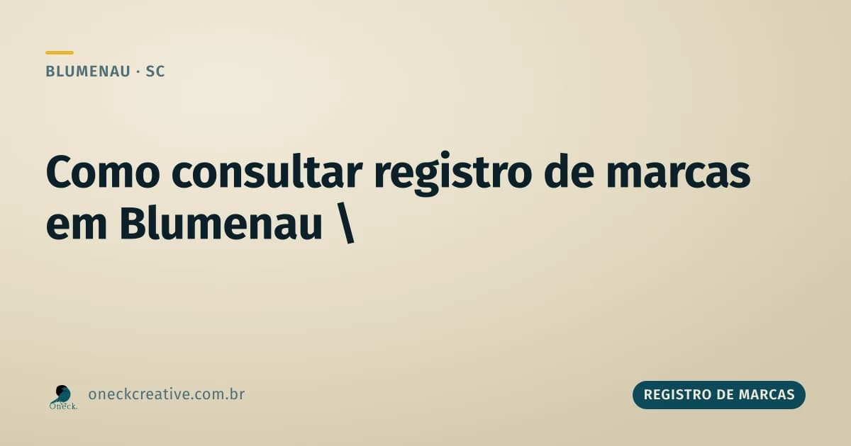 Como consultar registro de marcas em Blumenau: o passo a passo