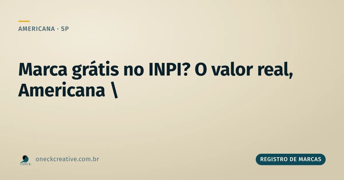 Registro de marcas e patentes: qual o valor, afinal, em Americana