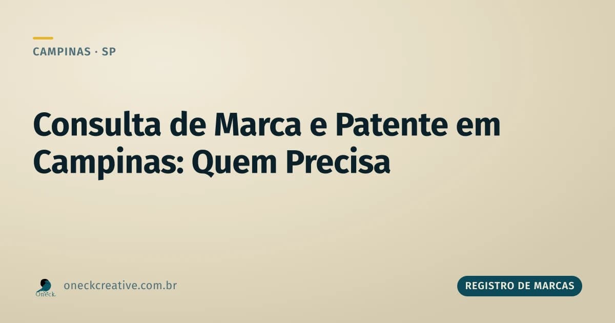 Registro de marcas e patentes: consulta em Campinas, quem precisa das duas