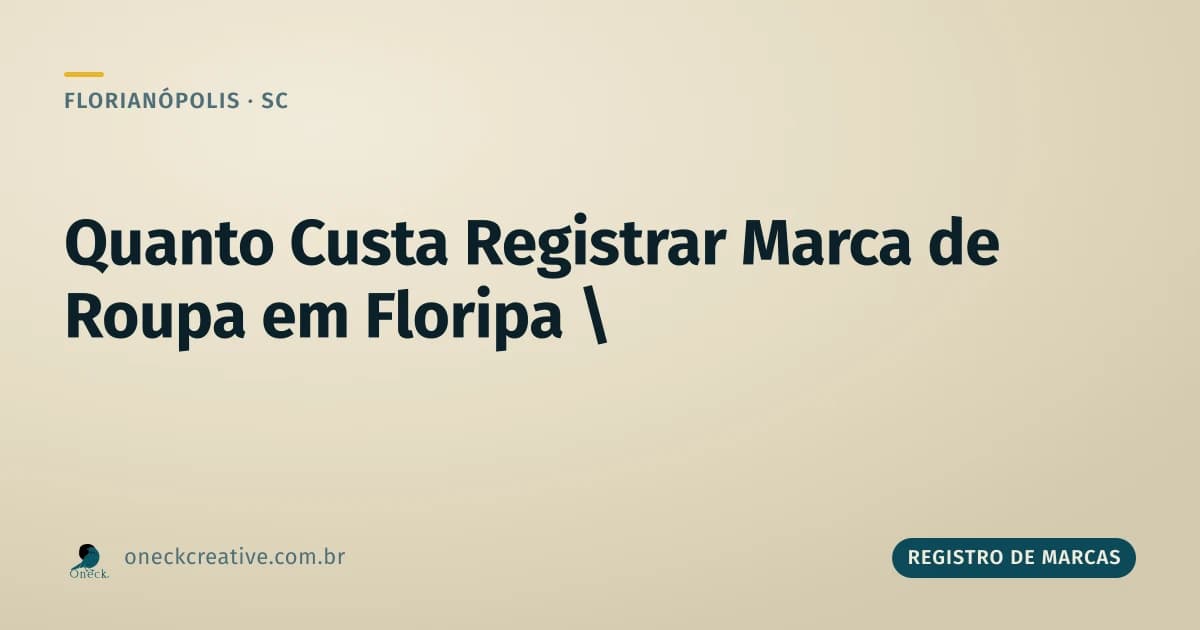 Quanto custa registrar uma marca de roupa em Florianópolis