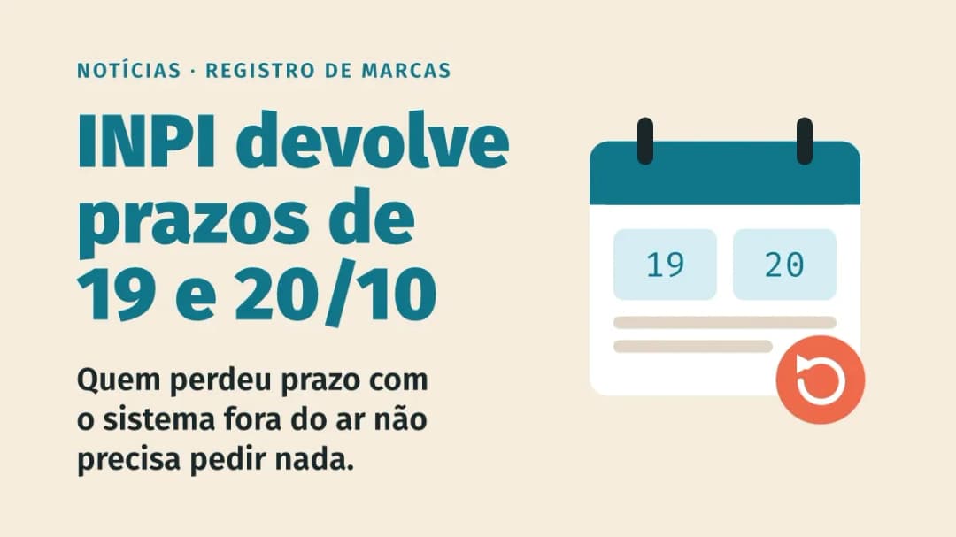 INPI devolve os prazos que venceram em 19 e 20 de outubro: o que fazer agora