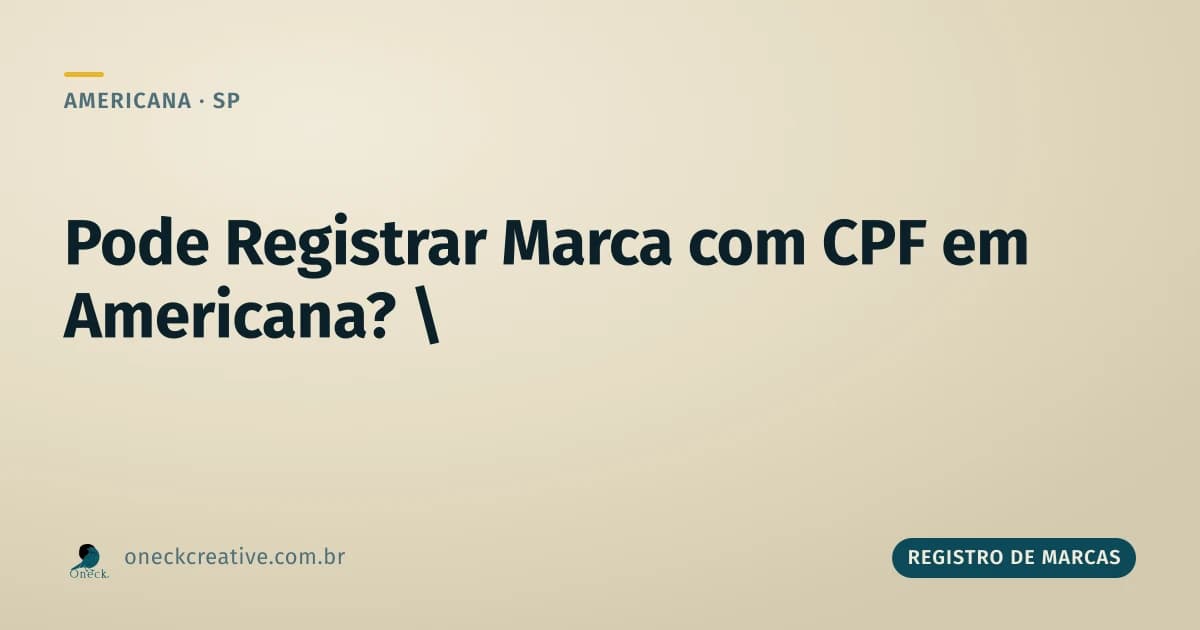 Pode registrar marca com CPF em Americana?