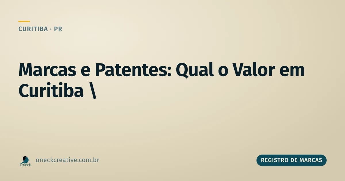 Registro de marcas e patentes, qual o valor em Curitiba