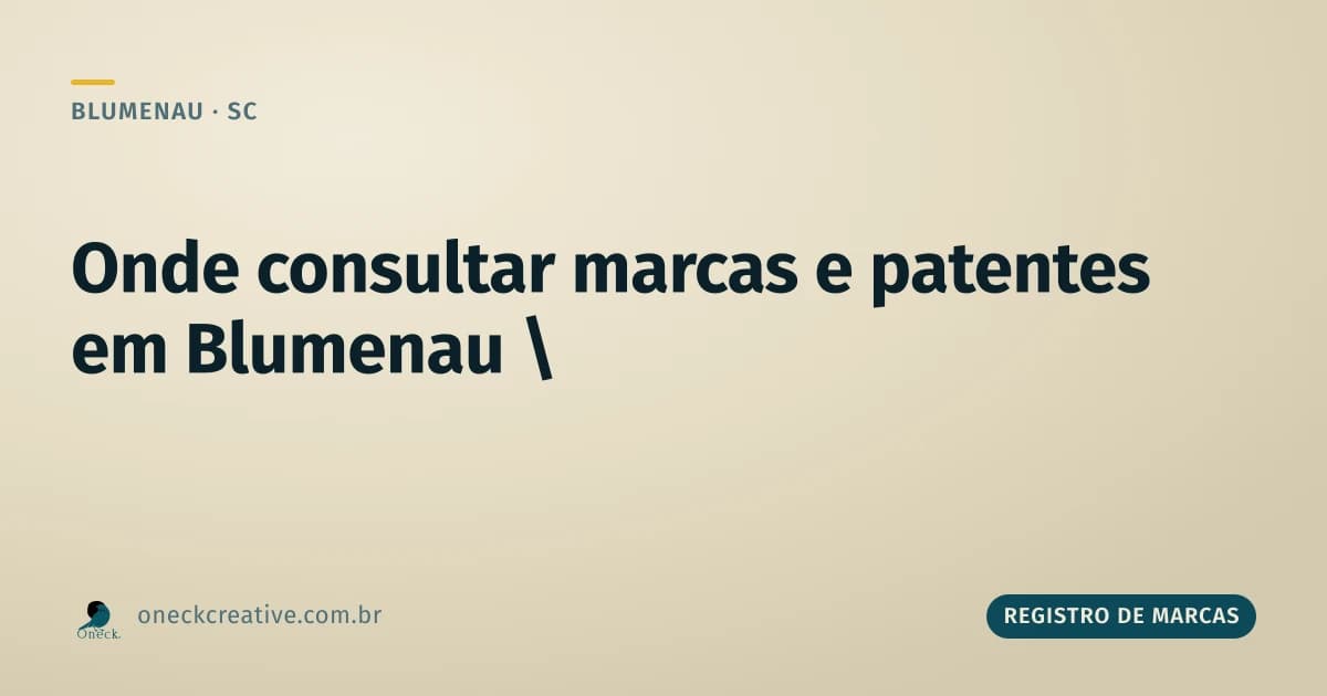 Onde consultar registro de marcas e patentes em Blumenau
