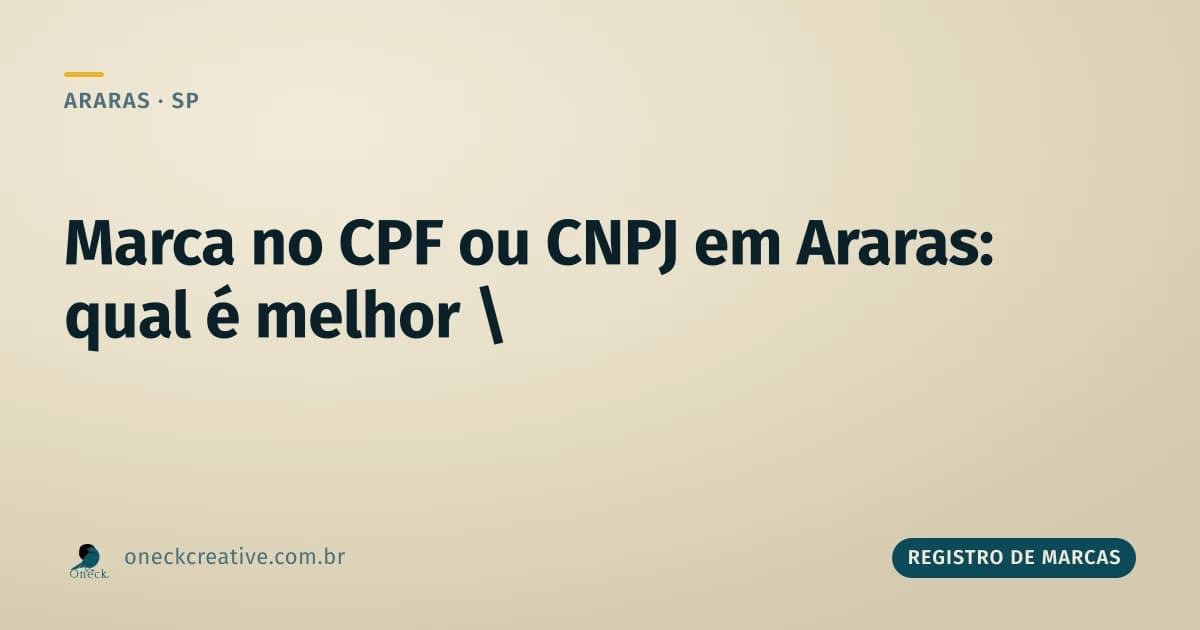 É melhor registrar marca no CPF ou CNPJ em Araras?