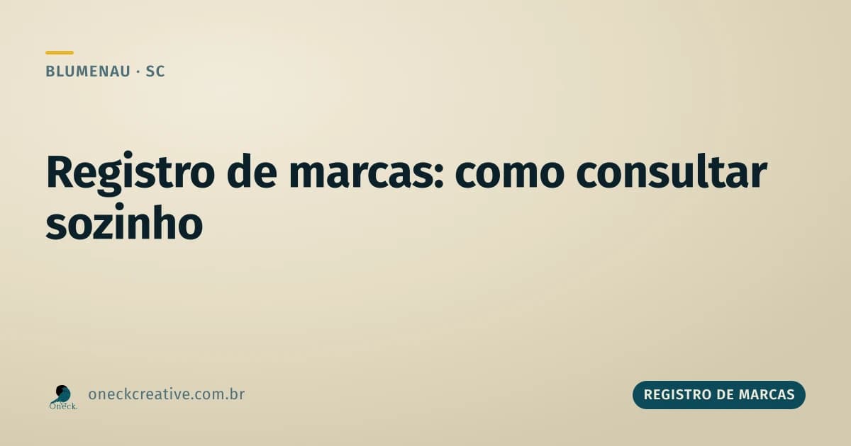 Registro de marcas: como consultar em Blumenau sem contratar ninguém primeiro
