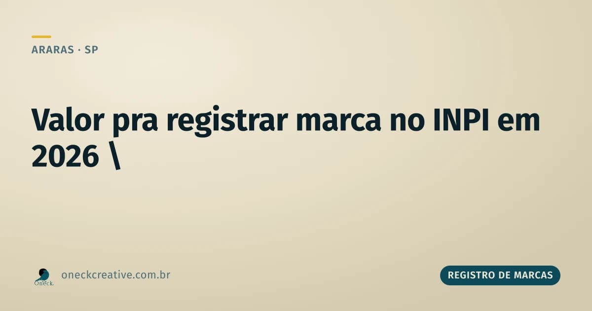Qual o valor para registrar uma marca no INPI em 2026, em Araras