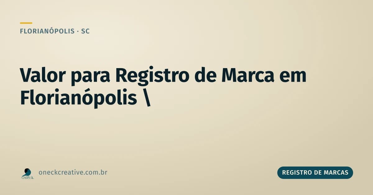 Valor para registro de marcas em Florianópolis: o que está dentro do preço