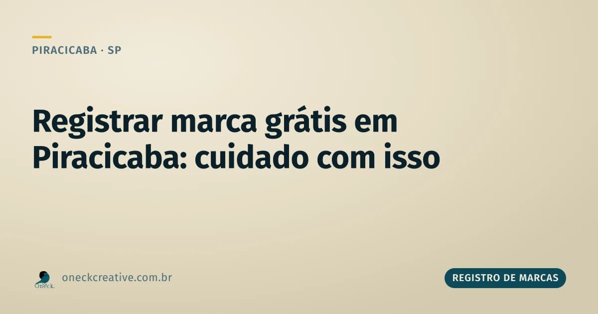 Registrar marca grátis em Piracicaba: desconfie de quem promete isso