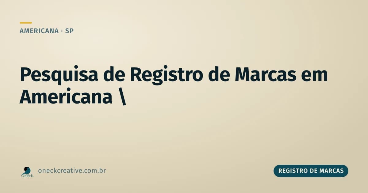 Pesquisa de registro de marcas em Americana: o que "pesquisar" o nome realmente cobre
