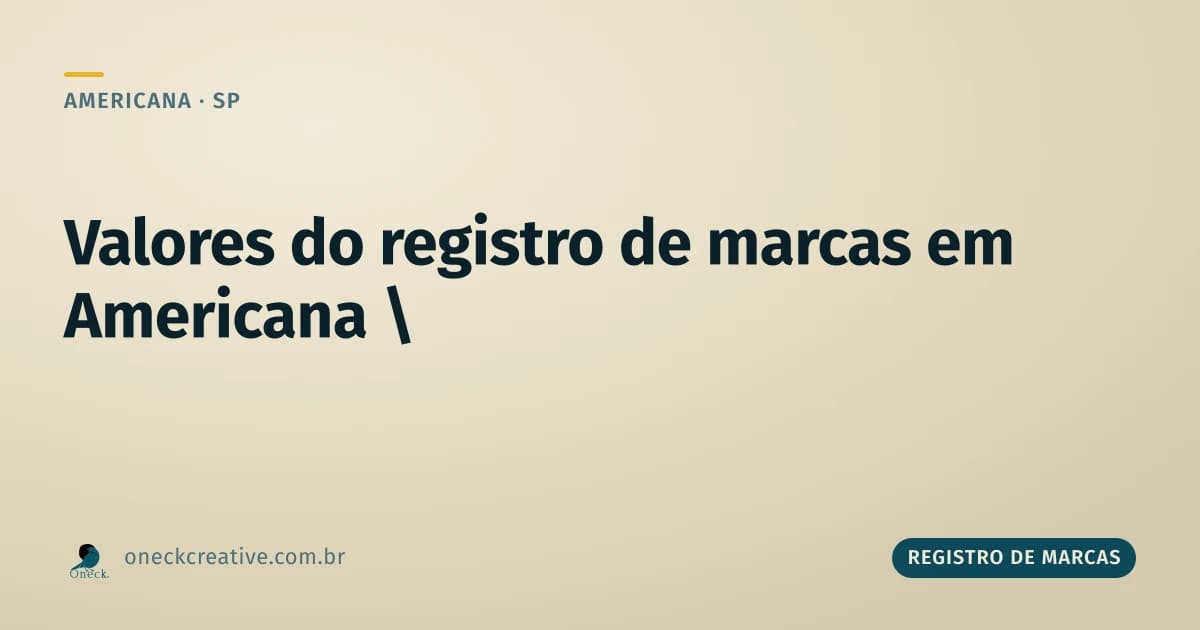 Registro de marcas: os valores mudam conforme quem pede, em Americana