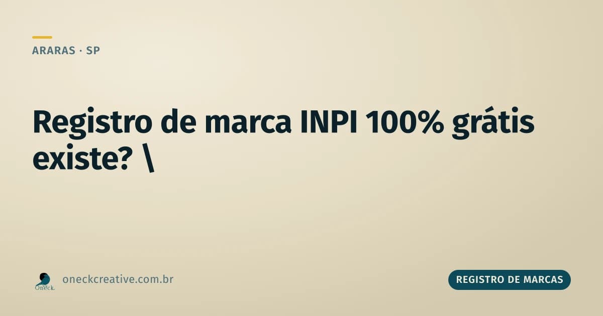 Registrar marca no INPI grátis em Araras: quando a promessa é isca