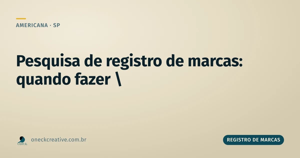 Pesquisa de registro de marcas em Americana: o momento certo de fazer