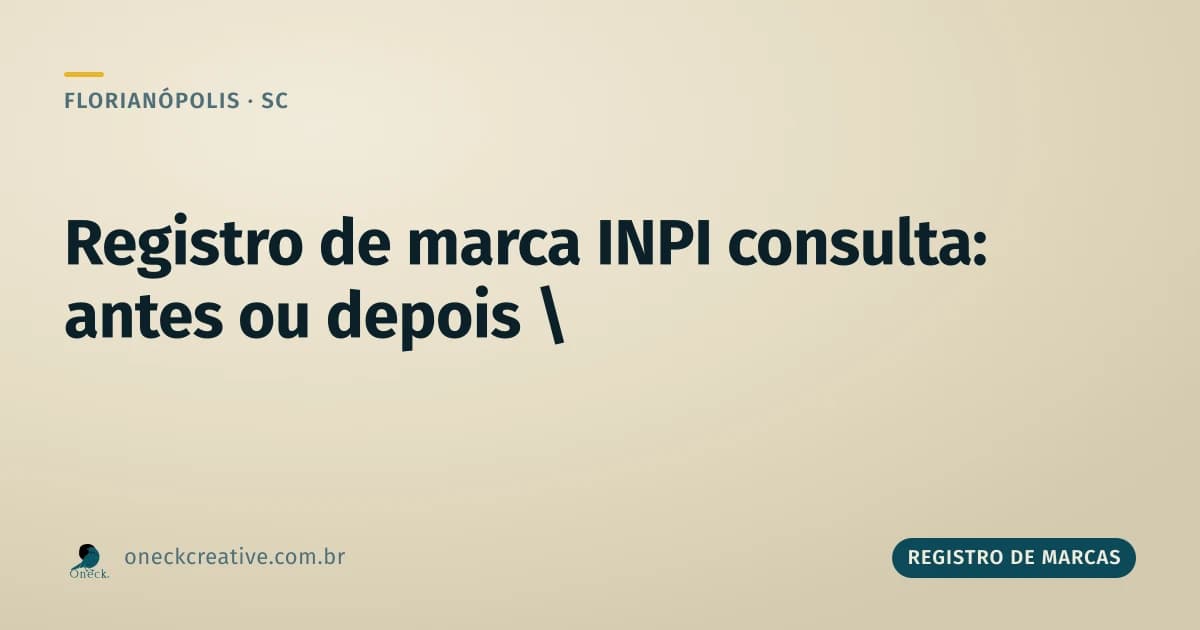 Registro de marca INPI consulta: antes de protocolar é diferente de depois