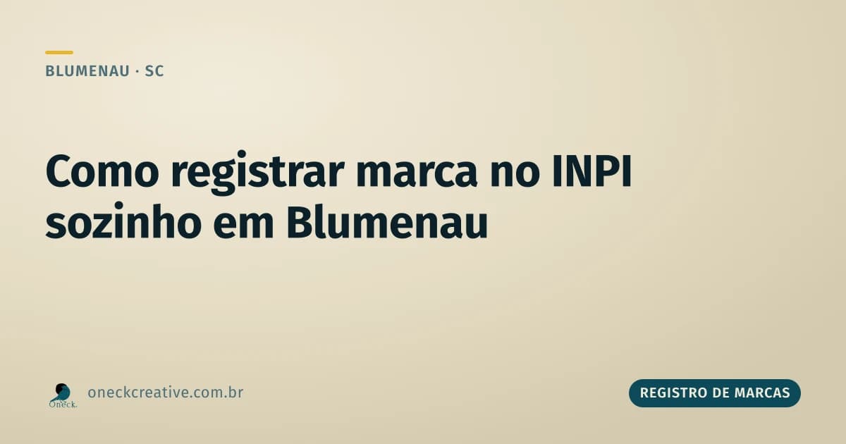 Como registrar uma marca no INPI sozinho em Blumenau (e onde mora o risco)