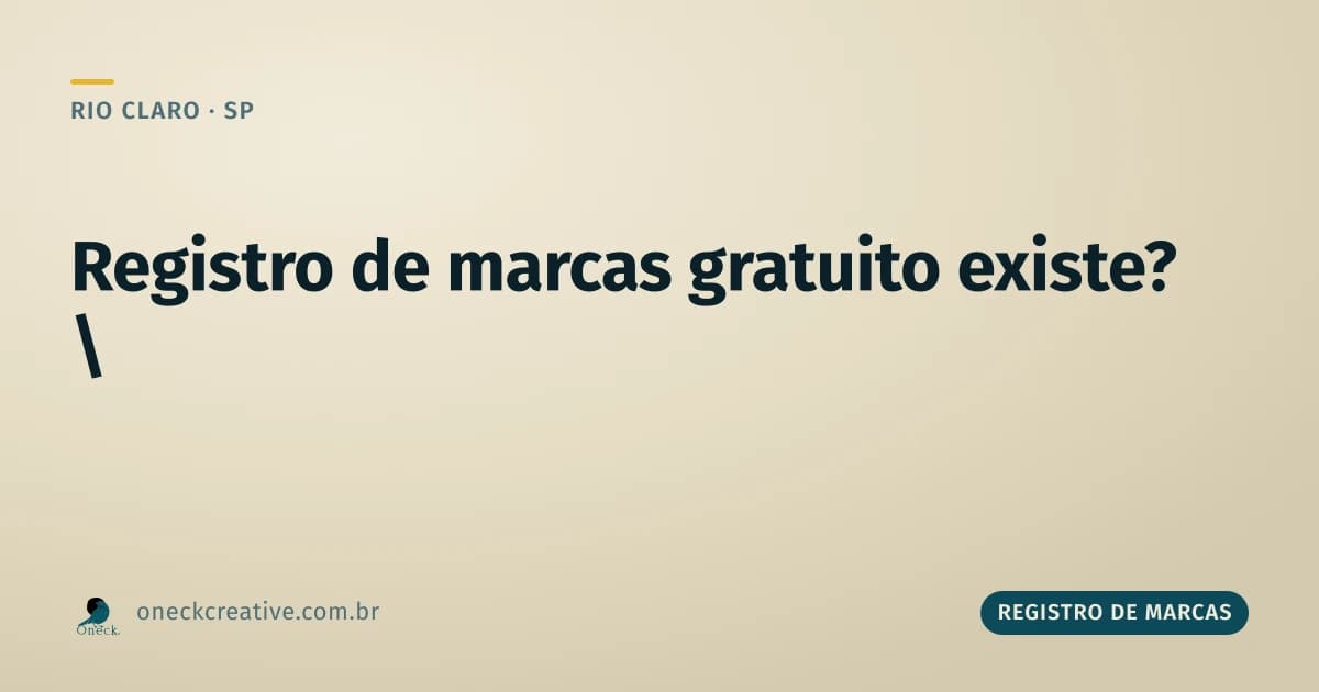 Registro de marcas gratuito em Rio Claro existe? A resposta direta antes de procurar atalho