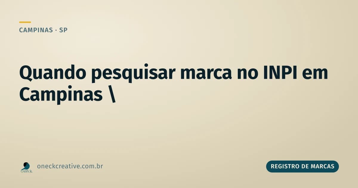 Registro de marcas: o momento certo de pesquisar em Campinas