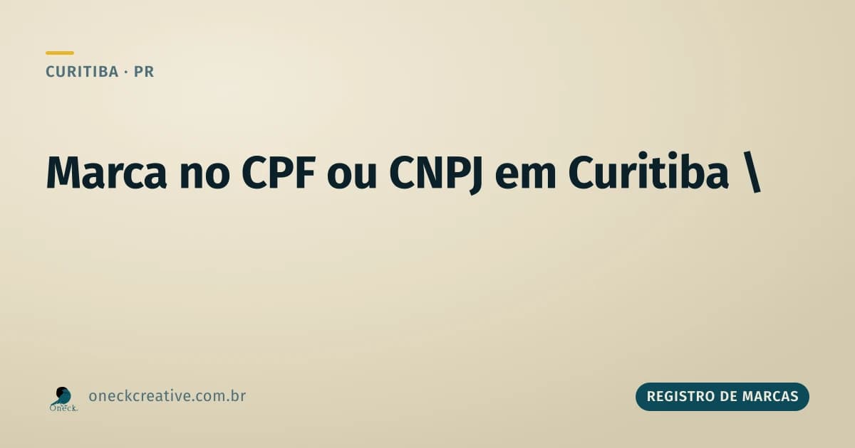 Registro de marca no CPF ou CNPJ em Curitiba: qual documento apresentar