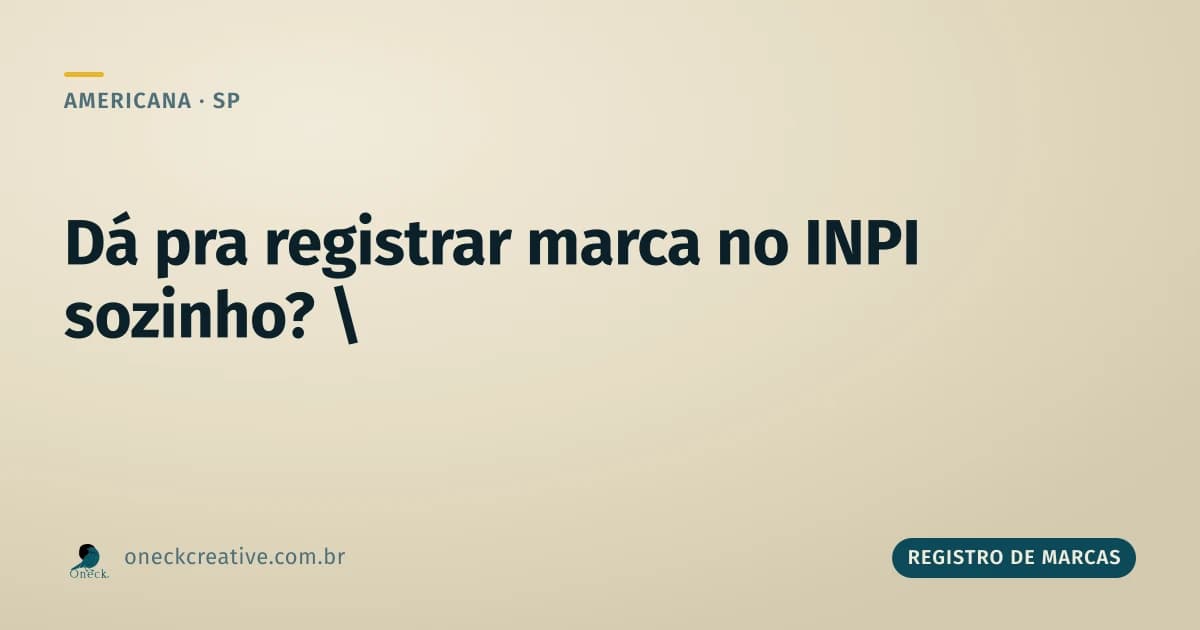 Como registrar uma marca no INPI sozinho em Americana: dá pra fazer, mas com um porém