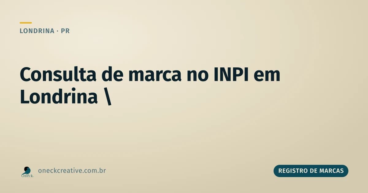 Consulta de marca no INPI em Londrina: como saber se o nome já existe