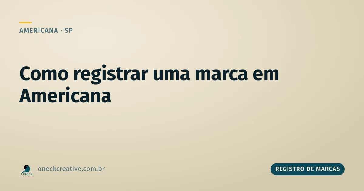 Como registrar uma marca em Americana (e por que abrir CNPJ não basta)